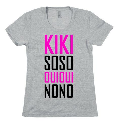 Kiki, So-so, Oui Oui, No No Womens T-Shirt