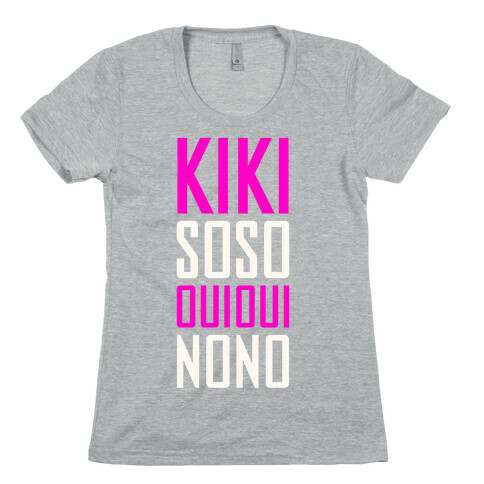 Kiki, So-so, Oui Oui, No No Womens T-Shirt
