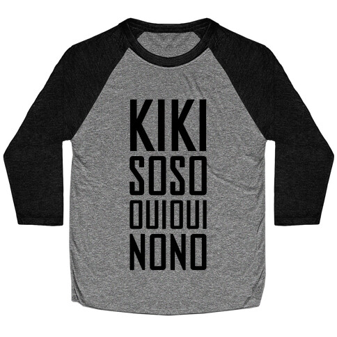 Kiki, So-so, Oui Oui, No No Baseball Tee