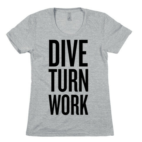 Dive Turn Work Womens T-Shirt