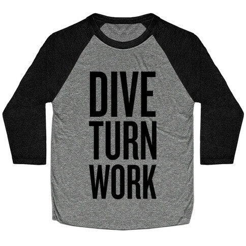 Dive Turn Work Baseball Tee