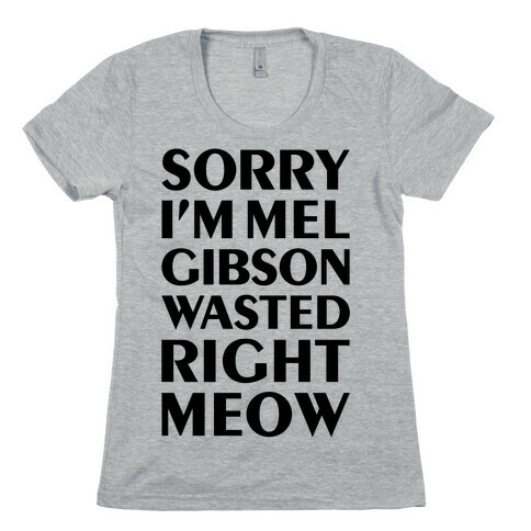 Mel Gibson Wasted Womens T-Shirt
