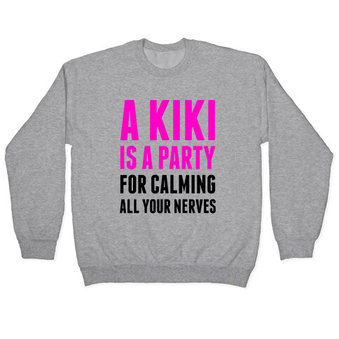 A Kiki Is A Party Pullover