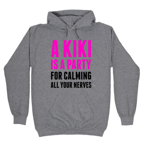 A Kiki Is A Party Hooded Sweatshirt