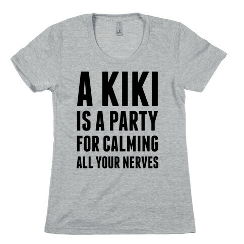 A Kiki Is A Party Womens T-Shirt