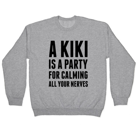 A Kiki Is A Party Pullover