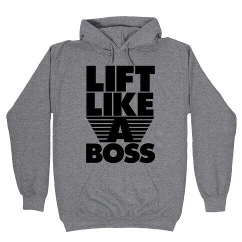 Lift Like A Boss Hooded Sweatshirt