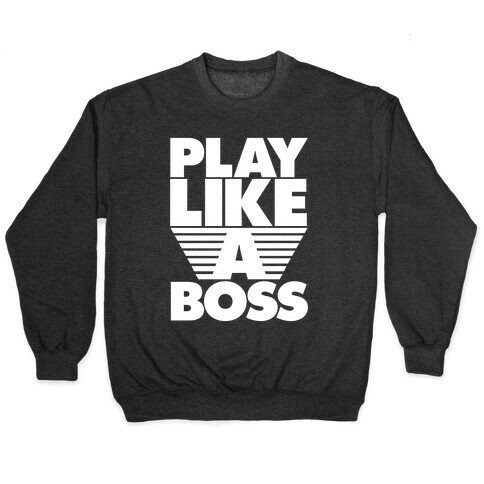 Play Like A Boss Pullover