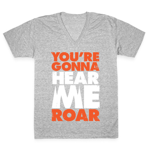 You're Gonna Hear Me Roar V-Neck Tee Shirt