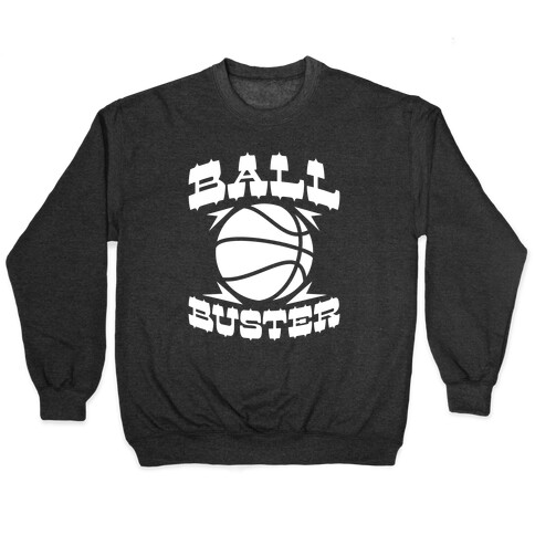 Ball Buster (Basketball) Pullover