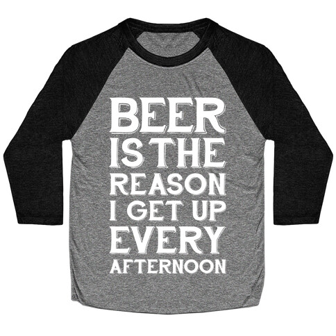 Beer Is The Reason Baseball Tee