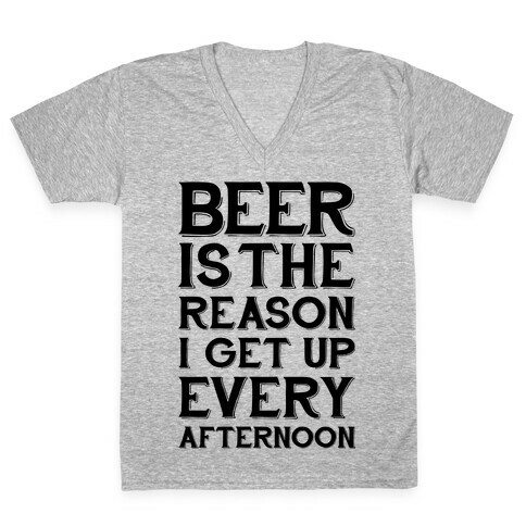 Beer Is The Reason V-Neck Tee Shirt