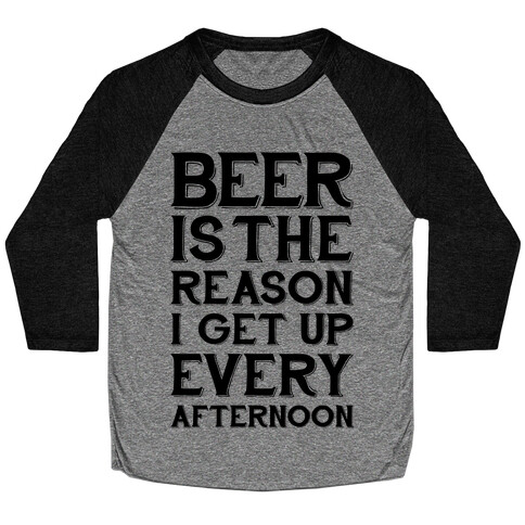 Beer Is The Reason Baseball Tee