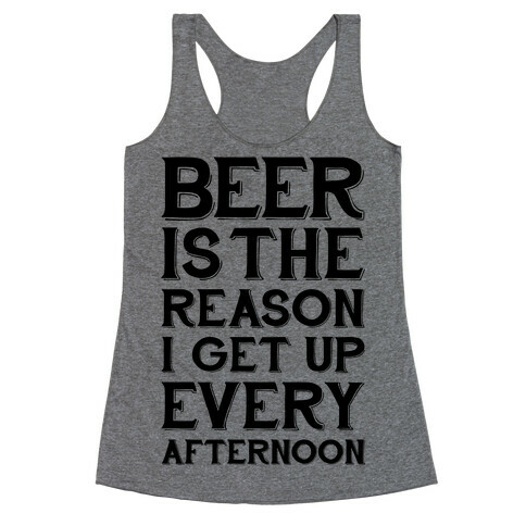 Beer Is The Reason Racerback Tank Top