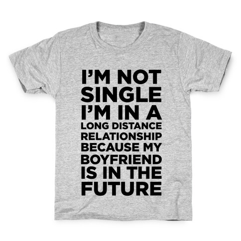I'm Not Single Kids T-Shirt