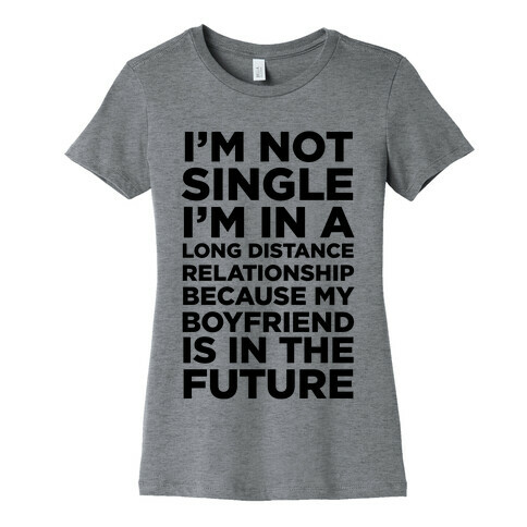 I'm Not Single Womens T-Shirt