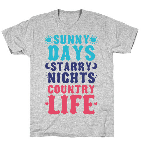 Sunny Days, Starry Nights, Country Life! T-Shirt