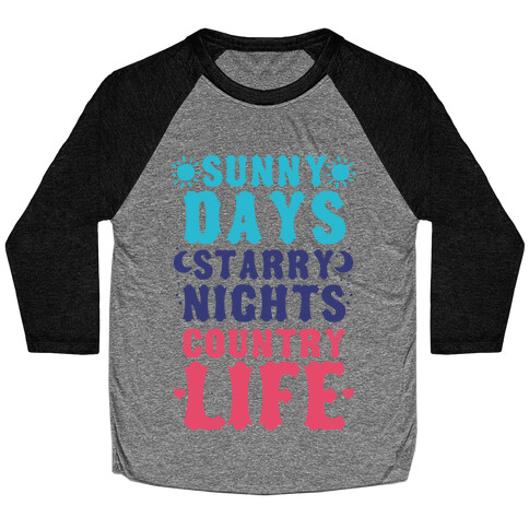 Sunny Days, Starry Nights, Country Life! Baseball Tee