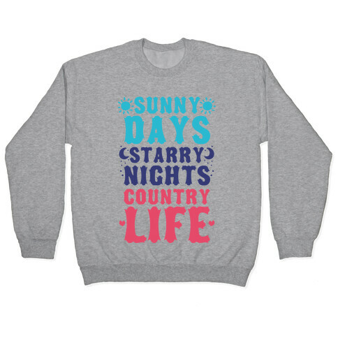 Sunny Days, Starry Nights, Country Life! Pullover