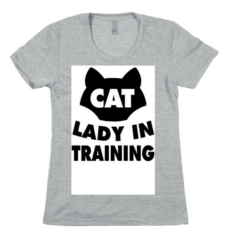 Cat Lady in Training  Womens T-Shirt