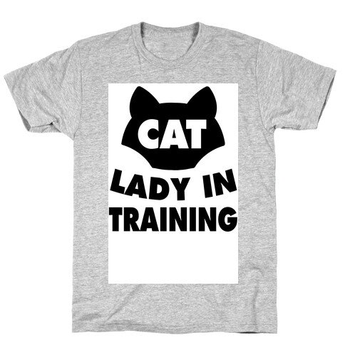 Cat Lady in Training  T-Shirt