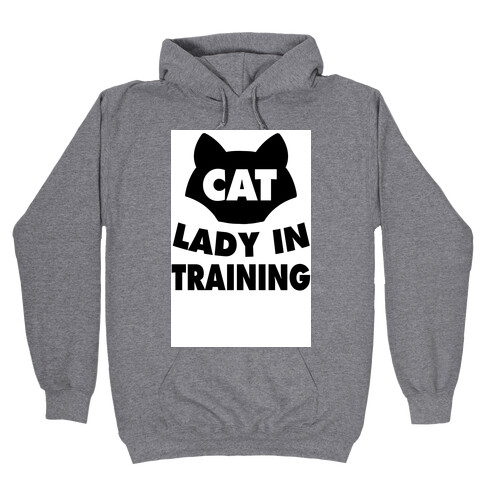 Cat Lady in Training  Hooded Sweatshirt