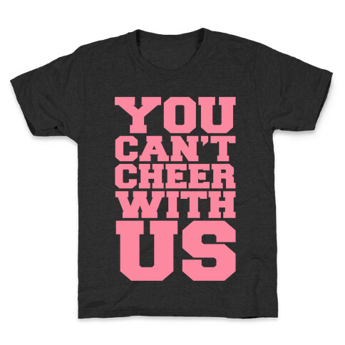 You Can't Cheer With Us Kids T-Shirt