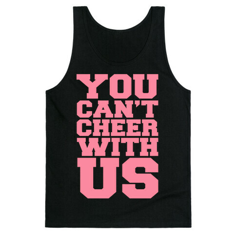 You Can't Cheer With Us Tank Top