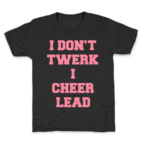 I Don't Twerk I Cheer Lead Kids T-Shirt