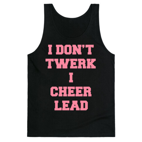 I Don't Twerk I Cheer Lead Tank Top