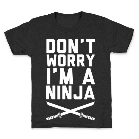 Don't Worry I'm A Ninja Kids T-Shirt