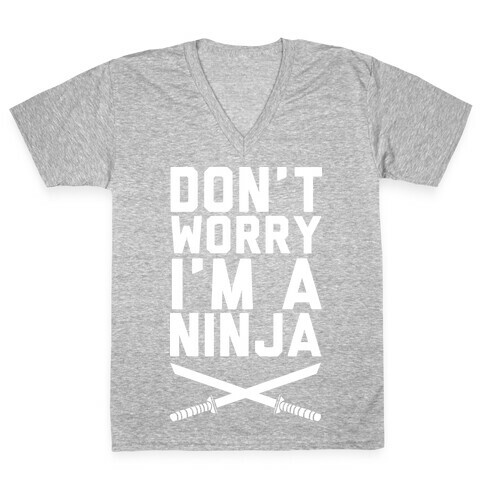Don't Worry I'm A Ninja V-Neck Tee Shirt