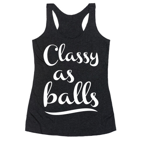 Classy As Balls Racerback Tank Top