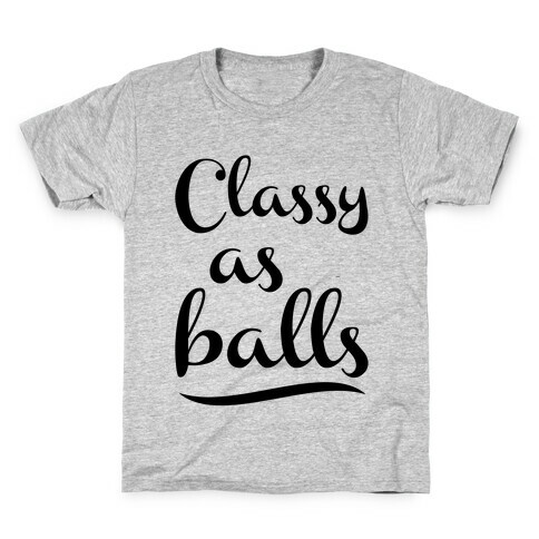 Classy As Balls Kids T-Shirt