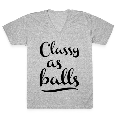 Classy As Balls V-Neck Tee Shirt