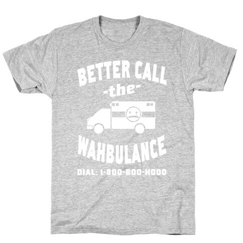 Better Call the Wahbulance T-Shirt