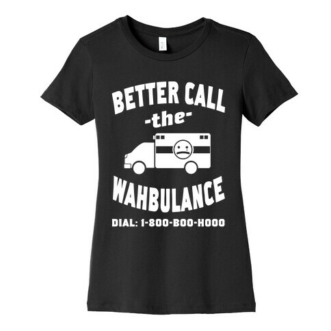 Better Call the Wahbulance Womens T-Shirt