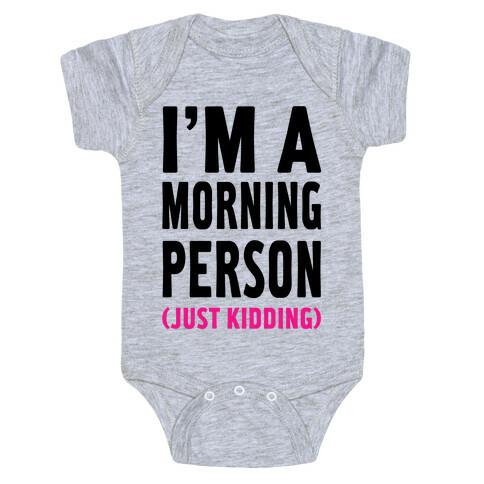 I'm a Morning Person Just Kidding Baby One-Piece