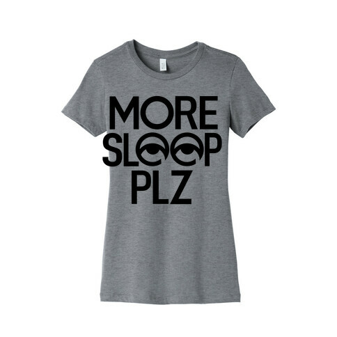 More Sleep Please Womens T-Shirt