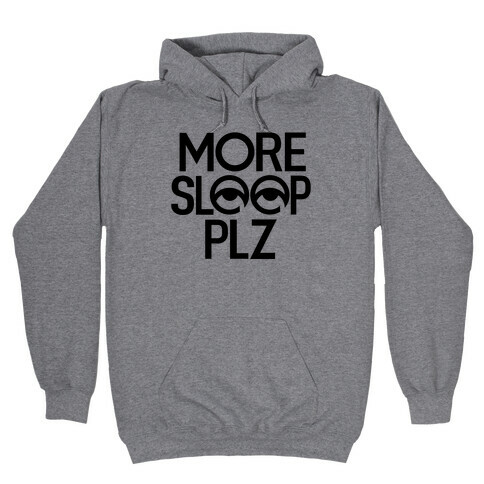 More Sleep Please Hooded Sweatshirt