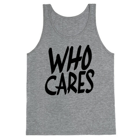 Who Cares? Tank Top