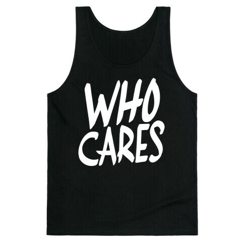 Who Cares? Tank Top