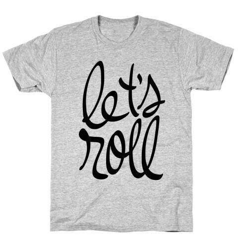 Let's Roll T-Shirt