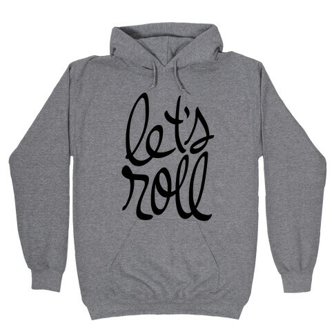 Let's Roll Hooded Sweatshirt