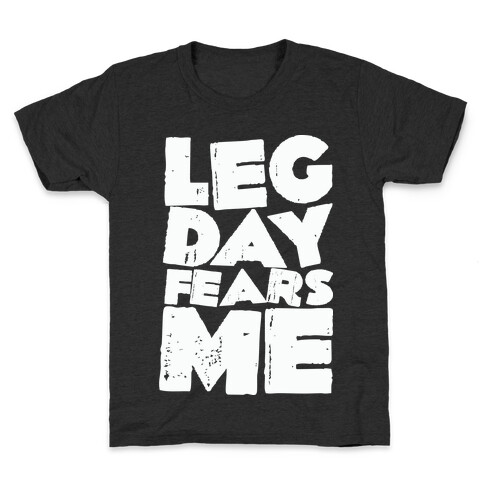 Leg Day Fears Me  Kids T-Shirt