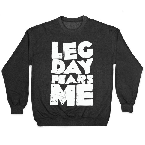 Leg Day Fears Me  Pullover