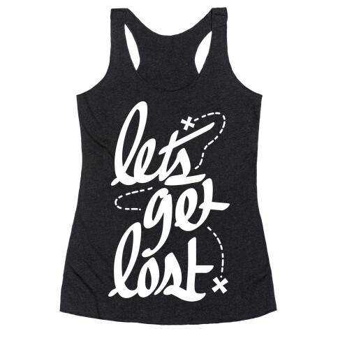 Let's Get Lost Racerback Tank Top