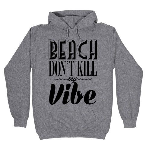 Beach Don't Kill My Vibe Hooded Sweatshirt