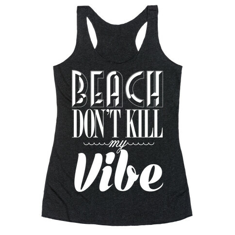 Beach Don't Kill My Vibe Racerback Tank Top