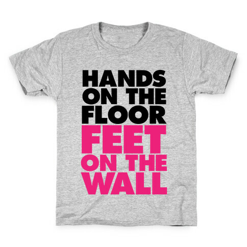 Hands On The Floor, Feet On The Wall Kids T-Shirt
